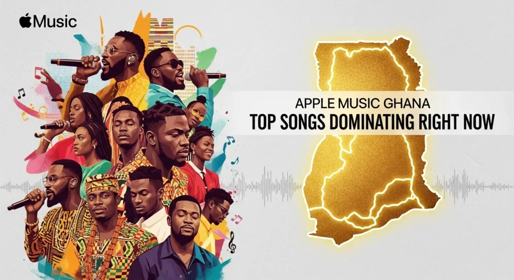 Apple Music Ghana Top Songs Dominating Right Now